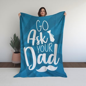 Go Ask DAD Blanket, Dad Fleece Blanket, Dad Gift, Go Ask Your Dad, Funny Dad Gift White Go Ask Dad Blanket Ask Your Dad Blanket
