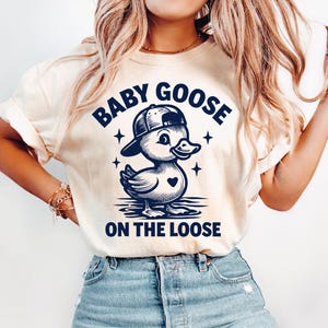 Baby goose on the loose PNG shirt, Baby goose PNG, Funny Goose, Adult humor png, Sublimation, Design for women