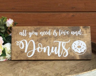 All You need is Love and Donuts Sign, Donut Bar Sign, Cupcake Table, Donut Sign, Wedding Cake Sign, Wedding Sign, Rustic Wedding Sign