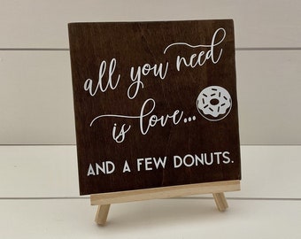 All You Need Is Love and Donuts, Donuts Sign, Donut Bar Sign, Cupcake Table, Wedding Cake Sign, Dessert Bar Sign, Love and Donuts Sign 7x7