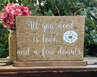 All You need is Love and a Few Donuts Sign, Donut Bar Sign, Donut Wall Sign, Donut Sign, Wedding Cake Sign, Rustic Wedding Sign, 10x7