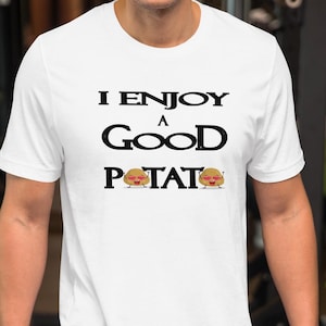 I Enjoy A Good Potato Shirt, Funny Gift, Potato Lover Gift Idea Tee, Quirky Comfort Tee for Potato Fans