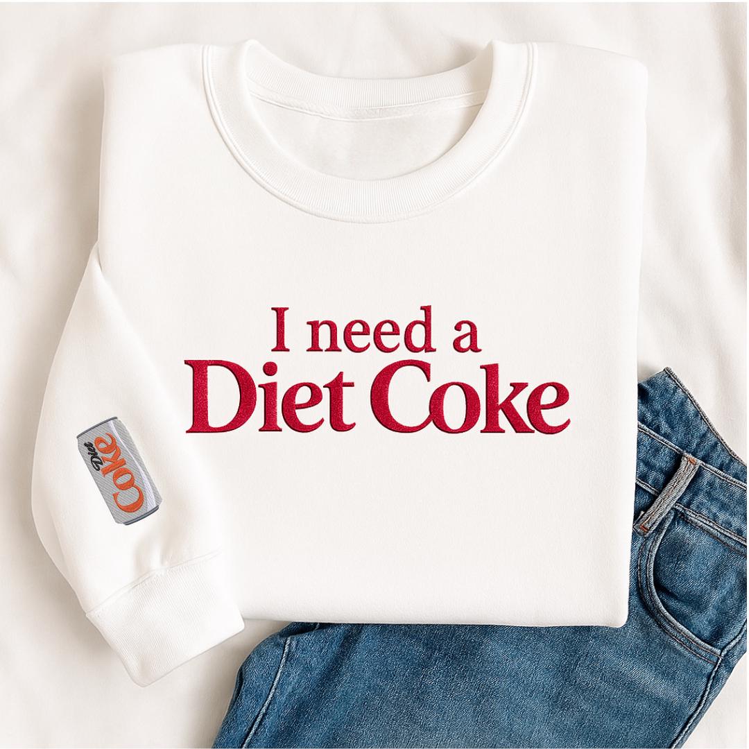 Embroidered I NEED A DIET COKE Sweatshirts, Diet Coke Bottles, Gift for Diet Coke Lover, Custom Text Embroidery Cozy Unisex Crewneck