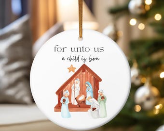 Nativity Ornament, For Unto Us A Child Is Born, Isaiah 9 6, Nativity Scene Ornament, Nativity Christmas Ornament, Christian Christmas Gift