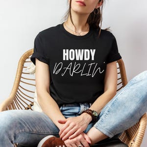 Howdy Darlin Shirt, western graphic tee, country shirt for friend, darlin&#39; shirt, trendy rodeo shirt, cute cowgirl shirt, country girl gift