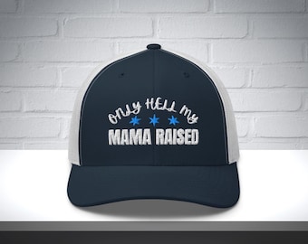 Embroidered Only Hell My Mama Raised Hat, funny western trucker hat, summer hat, country concert hat, lake hat, gift for him, cowgirl hat