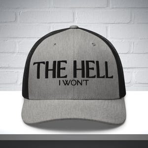 Embroidered The Hell I Won&#39;t Hat, western trucker hat, gift for him, funny cowboy hat, the hell i wont hat, summer rodeo hat, country hat