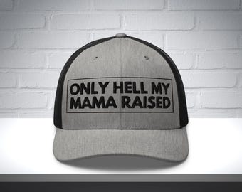 Embroidered Only Hell My Mama Raised Hat, girls trip hat, western styler hat, country music hat, trendy trucker hat, summer hat, cowboy hat