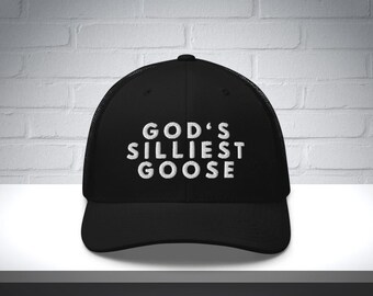 Gods Silliest Goose Hat, silly goose trucker hat, silly goose dad hat, gift for her, certified silly goose, funny gag gift, fun friend gift