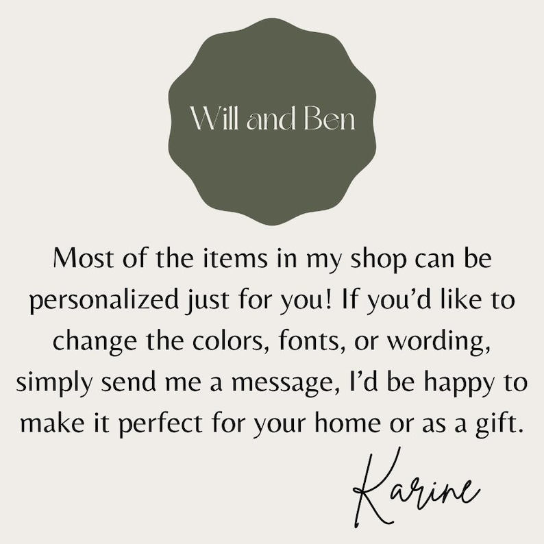 May include: An image with the text "Will and Ben" in white on a dark green irregular shape. Below, text states items can be personalized. The signature "Karine" is at the bottom.