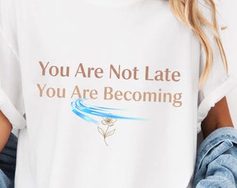 Inspirational Quote Art: You Are Not Late, Affirmation PNG (Digital Download)