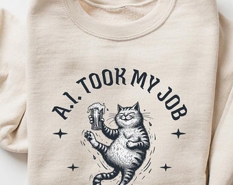 AI Took My Job Cat Sweatshirt: Funny Sarcastic Programmer Gift