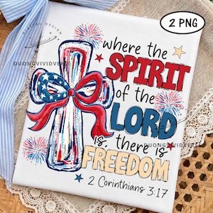 May include: A white digital design featuring a cross with a red, white, and blue bow, surrounded by fireworks and stars. The text reads: where the SPIRIT of the LORD is, there is FREEDOM 2 Corinthians 3:17. Includes a 2 PNG label.