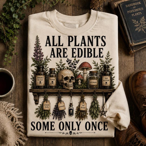 All Plants Are Edible Some Only Once PNG, Poisonous Plants Design, Witchy Botanical Cottagecore Goth Shirt, Vintage Apothecary Download