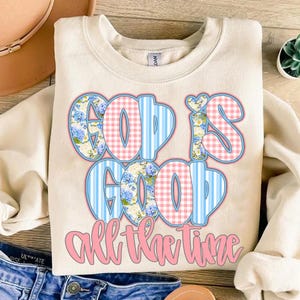 God Is Good All The Time PNG, Boho Christian Shirt PNG, Floral Faith Design, Religious Digital Download, Inspirational Christian PNG
