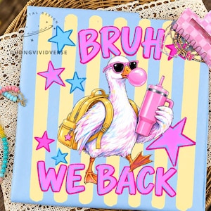 May include: A light blue and yellow striped graphic print featuring a white duck wearing pink sunglasses and a yellow backpack. The duck holds a pink tumbler and blows a pink bubble. The text BRUH WE BACK is printed in large pink letters with blue stars.