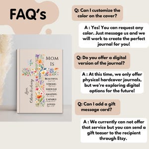 May include: A hardcover journal with a floral cross design. The cover reads "MOM IS" with words like "Beautiful" and "Loved" below. The journal includes the names "Olivia & Avery". FAQs about customization and digital versions are also shown.