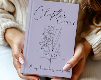 30th Birthday Gift for Her or Him, Chapter 30 Name Journal,  Birth Month Flower Notebook, Personalized 30 Years Old Birthday for Daughter