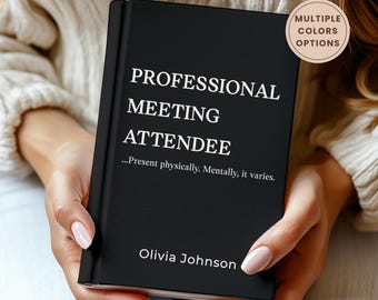 Funny Work Notebook: Professional Meeting Attendee Journal, Personalized Office Notebook, Coworker Gift, Workplace Humor, Work Bestie Gift