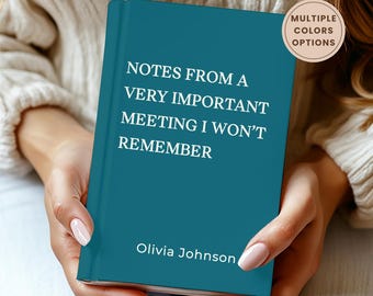 Funny Work Notebook: Notes From A Important Meeting I Won't Remember Journal, Personalized Office Notebook, Coworker Gift, Workplace Humor
