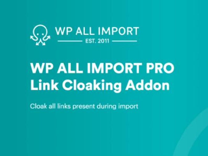 Peut inclure: Texte blanc sur fond turquoise indiquant "WP ALL IMPORT EST. 2011" et "WP ALL IMPORT PRO Link Cloaking Addon". En dessous du texte se trouve la phrase "Masquer tous les liens pr&eacute;sents lors de l'importation".