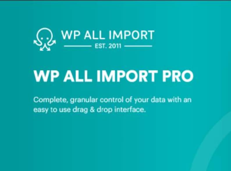 Peut inclure: Un fond bleu turquoise avec du texte blanc qui lit "WP ALL IMPORT EST. 2011" et "WP ALL IMPORT PRO". En dessous du texte, une description qui lit "Contr&ocirc;le complet et granulaire de vos donn&eacute;es avec une interface de glisser-d&eacute;poser facile &agrave; utiliser."