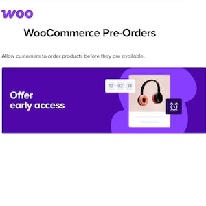 May include: A purple graphic with the WooCommerce logo and the text "WooCommerce Pre-Orders". The image includes the text "Offer early access" and a graphic of headphones and a clock.