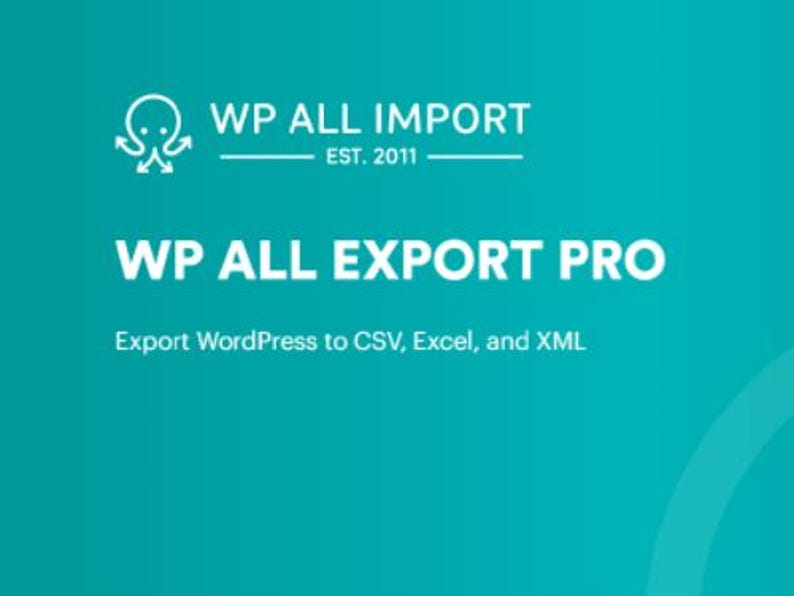 Peut inclure: Texte blanc sur fond turquoise indiquant "WP ALL IMPORT EST. 2011" avec une ic&ocirc;ne de pieuvre. En dessous du texte, on trouve "WP ALL EXPORT PRO" et "Exporter WordPress vers CSV, Excel et XML".