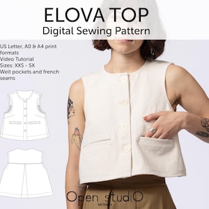 May include: A sleeveless cream-colored button-down top with welt pockets. The image includes text: ELOVA TOP Digital Sewing Pattern, US Letter, A0 & A4 print formats, Video Tutorial, Sizes: XXS - 5X, Welt pockets and french seams, and Open studio.