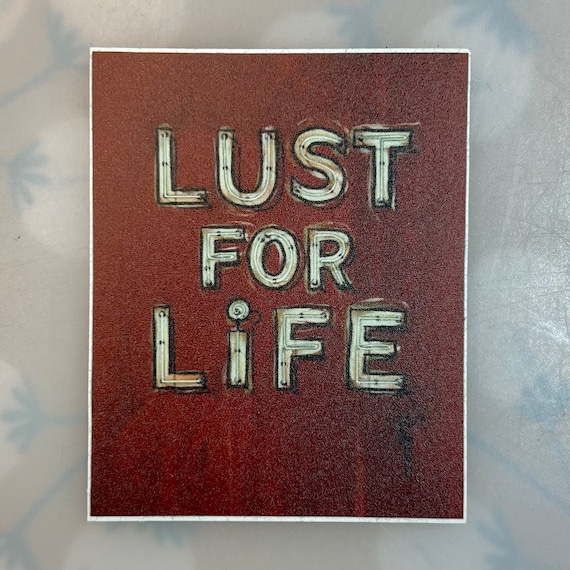 Lust for Life (2.1875" wide x 2.6875" tall matte sticker)