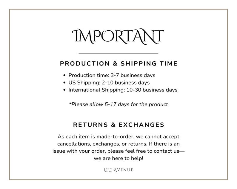 May include: A white informational graphic with black text. The header reads IMPORTANT. Below, the text states PRODUCTION & SHIPPING TIME, followed by details on business days, and RETURNS & EXCHANGES, noting that items are made-to-order. LILI AVENUE is at the bottom.