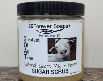 G.O.A.T. sugar scrub, goat milk sugar scrub, honey sugar scrub, oatmeal sugar scrub, coworker gift, gift for Mom, housewarming gift