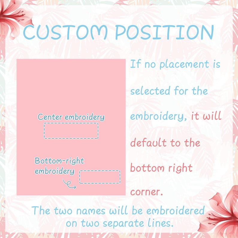 May include: A pink graphic with text explaining custom embroidery placement. The text reads "CUSTOM POSITION", "Center embroidery", and "Bottom-right embroidery". Additional text explains default placement and line separation.