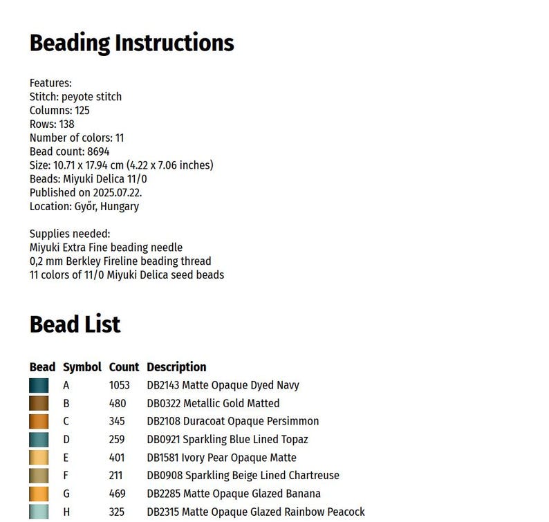 May include: A detailed beading instructions sheet with a list of materials and bead colors. The text includes the stitch type, column and row counts, and bead size in centimeters and inches. The bead list includes the bead symbol, count, and description.