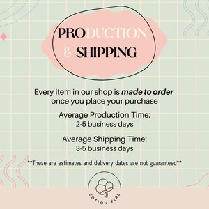 May include: A light green grid background with a pink oval containing the black text PRODUCTION & SHIPPING. Below, black text states: Every item in our shop is made to order once you place your purchase, Average Production Time: 2-5 business days, Average Shipping Time: 3-5 business days, **These are estimates and delivery dates are not guaranteed**. At the bottom is a logo with a cotton flower and the text COTTON VERB.