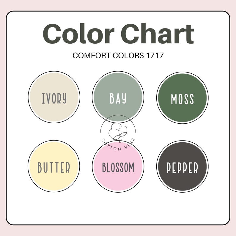 May include: A color chart titled "Color Chart" with the text "Comfort Colors 1717". The chart displays six color swatches: Ivory, Bay, Moss, Butter, Blossom, and Pepper, each within a circular frame.