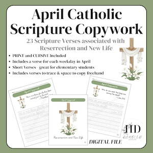 May include: Digital file of April Catholic Scripture Copywork. Includes 23 verses associated with Resurrection and New Life. Features print and cursive options, short verses for elementary students, and verses to trace and copy. Includes a cross graphic.
