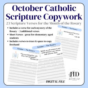 May include: A digital file featuring October Catholic Scripture Copywork. The blue and white design includes 23 scripture verses for the month of the Rosary, with verses to trace and space to copy freehand. Includes verses for elementary-aged students.