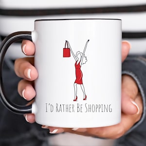 Shopping Spree Coffee Mug | Retail Therapy Cup | Funny Shopaholic Gift & Fashionista Present | I&#39;d Rather Be Shopping Gift Idea