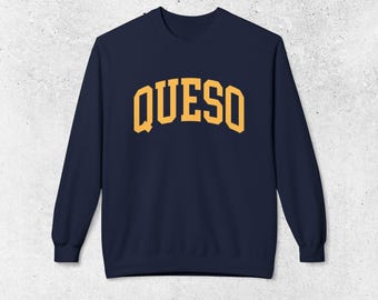 Queso Sweatshirt Unisex, Funny Cheese Lover Crewneck, Gift for Foodies and Tex-Mex Fans, Trendy Varsity College Style Sweater, Nacho Cheese