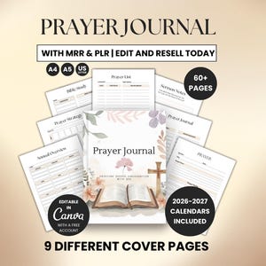 May include: A digital prayer journal with the title "Prayer Journal" and the text "With MRR & PLR | Edit and Resell Today." The journal includes 60+ pages, 9 different cover pages, and 2026-2027 calendars. It is editable in Canva.