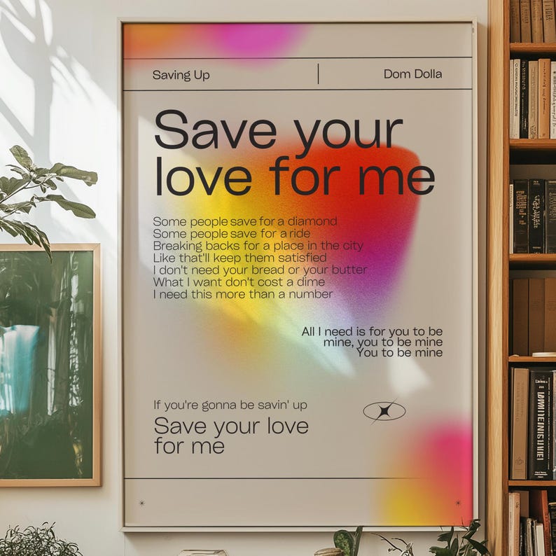 K&ouml;nnte beinhalten: Ein farbenfrohes Poster mit einem Farbverlaufshintergrund in Pink, Orange, Gelb und Blau. Das Poster zeigt den Text "Save your love for me" in Schwarzwei&szlig;. Der Text ist in einer fetten, serifenlosen Schriftart gehalten. Das Poster enth&auml;lt auch Textzeilen aus dem Song "Saving Up" von Dom Dolla.