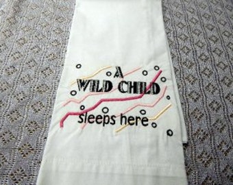 Wild Child Personalized Pillowcase, Child's Custom Embroidered Pillowcase, Sleepover Party Favor, BIrthday Party Favor, Valentines Day Gift