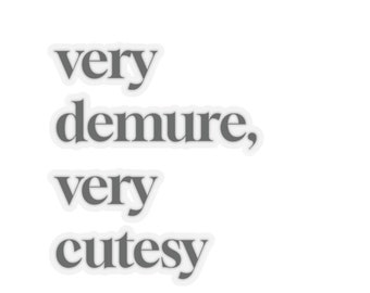Very Demure, Very Cutesy, Very Mindful Kiss-Cut Stickers. Mirror Stickers, Computer Stickers, Expressive/Trendy Quote Stickers TikTok.