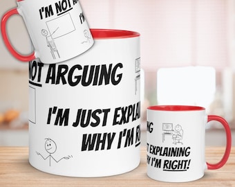 Funny Debate Mug - "I'm Not Arguing, I'm Just Explaining Why I'm Right" - Sarcastic Coffee Cup - Argument Lover Gift - 11oz