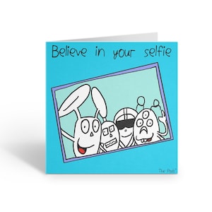 Believe in Your Selfie druckbare Grußkarte, lustige erhebende Geschenkkarte für Freund, handillustrierte digitale Karte zu Hause