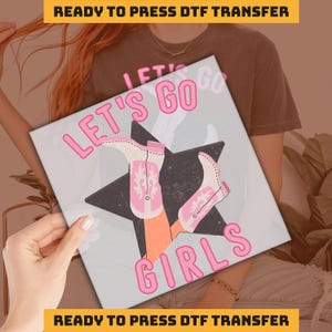 Lets Go Girls Dtf, Bride Bachelorette Party Dtf, Nashville Girls Trip DTF Transfer, Cow Girl  Ready to Press,  imb572