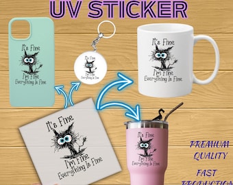 It’s Fine I’m Fine UV DTF Sticker, Ready to Apply Waterproof Decal for Cups, Mug, Tumblers, Phone Cases, Funny Mental Health UV Dtf Transfer