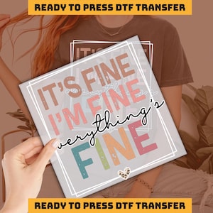 I'm Fine Everything's Fine Design DTF Transfer, Ready to Press, Personalized DTF Transfers, Heat Press, DTF Transfer, imb716