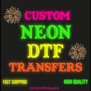 Custom Neon DTF Transfers, Neon Dtf print, Glow in the UV Ligth Ready to Apply for Heat Press, Ready for Press, Wholesale Dtf Print